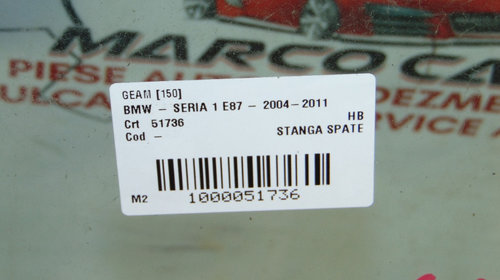 Geam stanga spate BMW Seria 1 din 2007