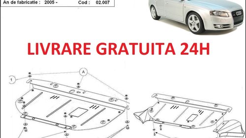 Scut motor metalic otel 2 mm Audi A4 B7 2005-